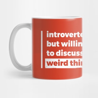 Introverted but willing to discuss weird things (Pure White Design) Mug